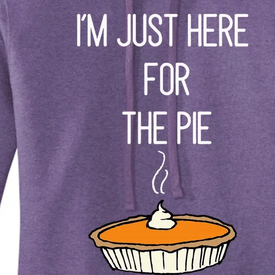 IM Just Here For The Pie Thanksgiving Food Joke Women's Pullover Hoodie