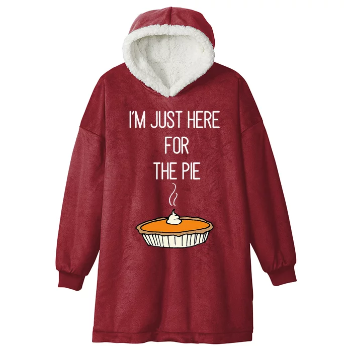 IM Just Here For The Pie Thanksgiving Food Joke Hooded Wearable Blanket