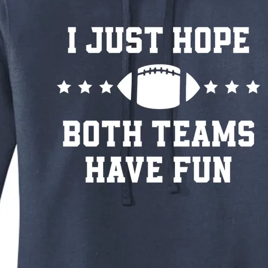 I Just Hope Both Teams Have Fun Funny Football Gift Women's Pullover Hoodie