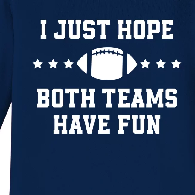 I Just Hope Both Teams Have Fun Funny Football Gift Baby Long Sleeve Bodysuit