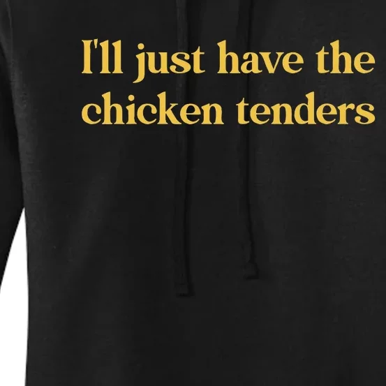 ILl Just Have The Chicken Tenders Women's Pullover Hoodie