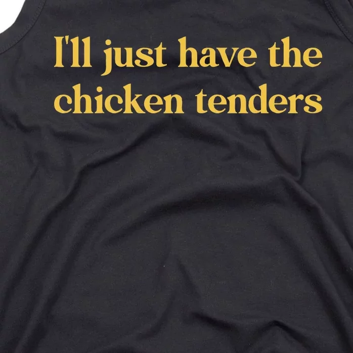 ILl Just Have The Chicken Tenders Tank Top