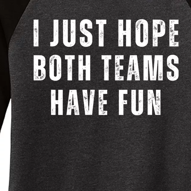 I Just Hope Both Teams Have Fun Women's Tri-Blend 3/4-Sleeve Raglan Shirt