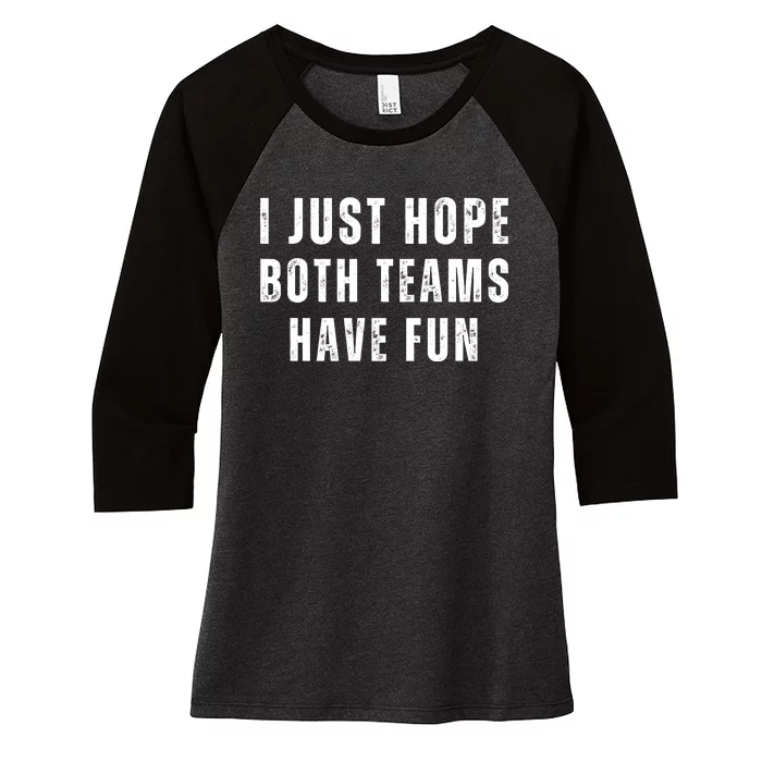 I Just Hope Both Teams Have Fun Women's Tri-Blend 3/4-Sleeve Raglan Shirt