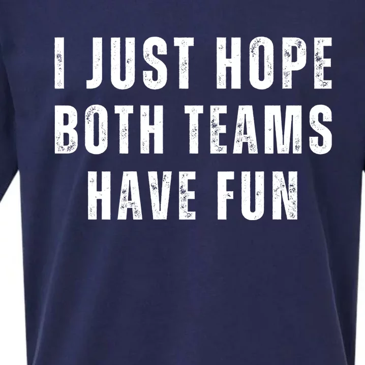 I Just Hope Both Teams Have Fun Sueded Cloud Jersey T-Shirt