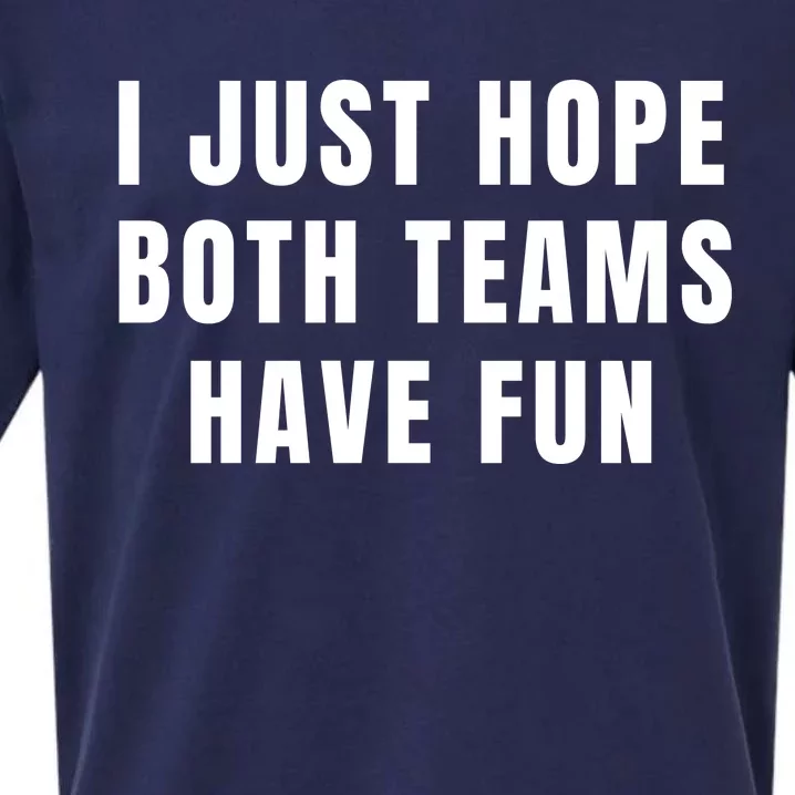 I Just Hope Both Teams Have Fun Sueded Cloud Jersey T-Shirt