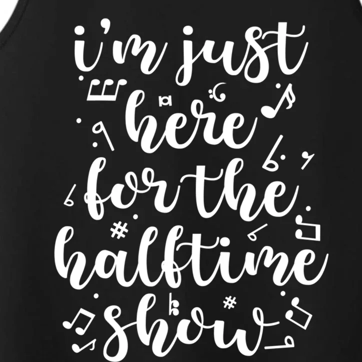 Im Just Here For The Halftime Show Cool Gift Performance Tank