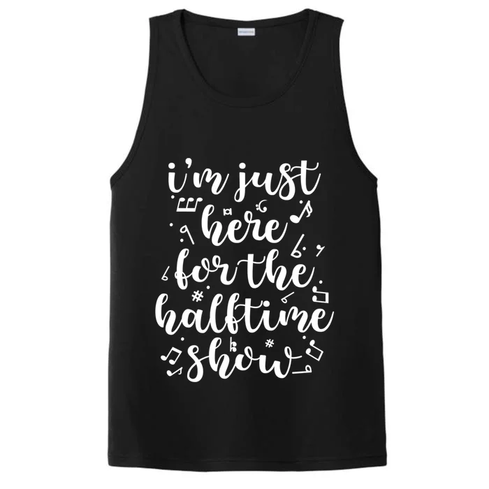 Im Just Here For The Halftime Show Cool Gift Performance Tank