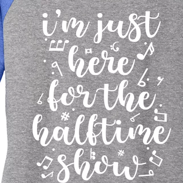 Im Just Here For The Halftime Show Cool Gift Women's Tri-Blend 3/4-Sleeve Raglan Shirt