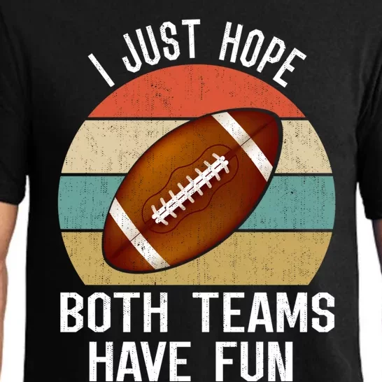 I Just Hope Both Teams Have Fun Funny Football Great Gift Pajama Set