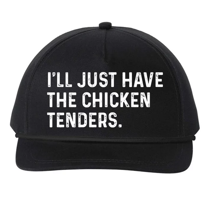 Ill Just Have The Chicken Tenders Funny Quote Saying Snapback Five-Panel Rope Hat