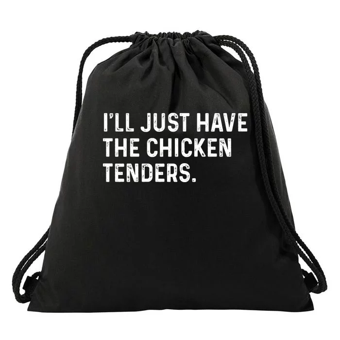 Ill Just Have The Chicken Tenders Funny Quote Saying Drawstring Bag