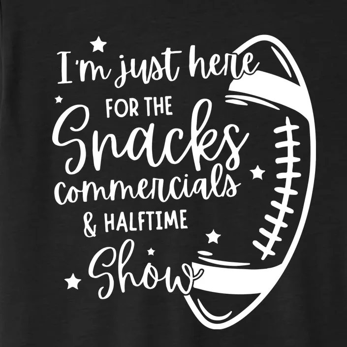 Im Just Here For Snacks Commercials & Halftime Show Funny Football ChromaSoft Performance T-Shirt