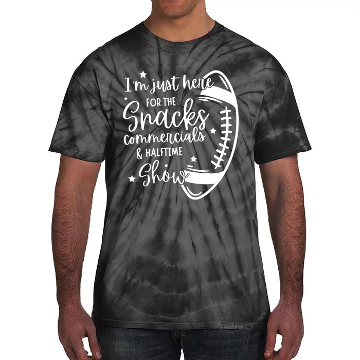 Im Just Here For Snacks Commercials & Halftime Show Funny Football Tie-Dye T-Shirt