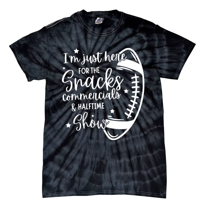 Im Just Here For Snacks Commercials & Halftime Show Funny Football Tie-Dye T-Shirt