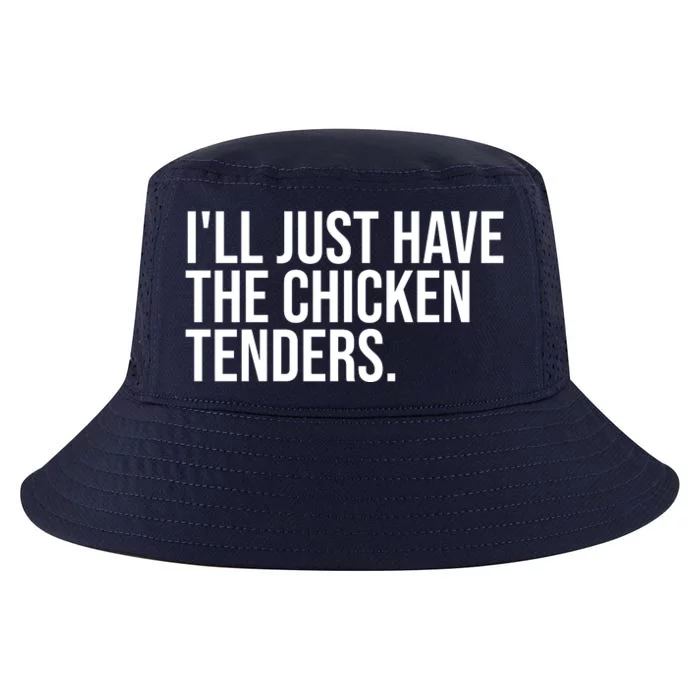 Ill Just Have The Chicken Tenders Funny Quote Saying Cool Comfort Performance Bucket Hat