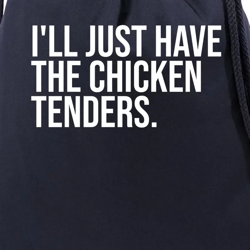 Ill Just Have The Chicken Tenders Funny Quote Saying Drawstring Bag