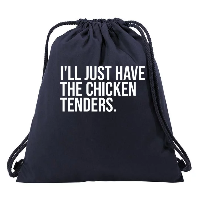 Ill Just Have The Chicken Tenders Funny Quote Saying Drawstring Bag