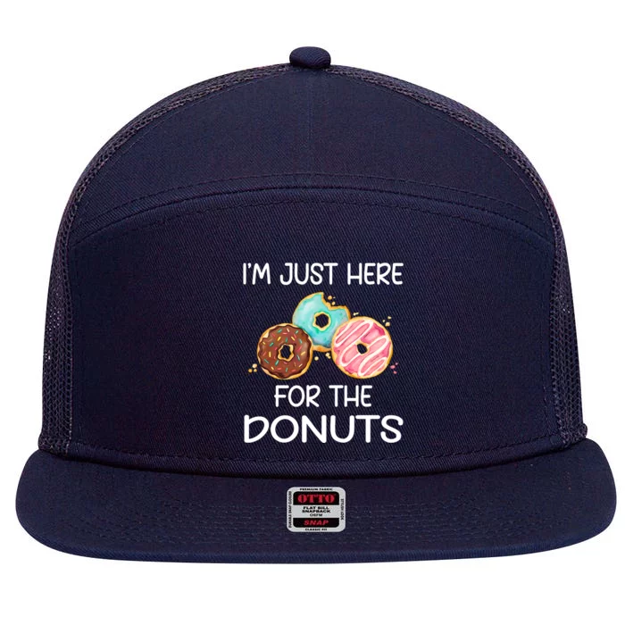 IM Just Here For The Donuts Doughnut Dough Sweet Dessert Meaningful Gift 7 Panel Mesh Trucker Snapback Hat