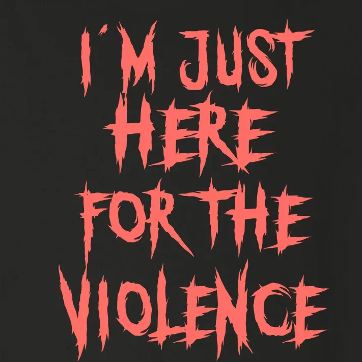 IM Just Here For The Violence Toddler Long Sleeve Shirt