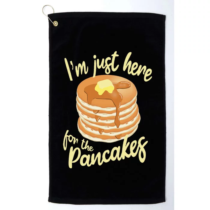 IM Just Here For The Pancakes Platinum Collection Golf Towel