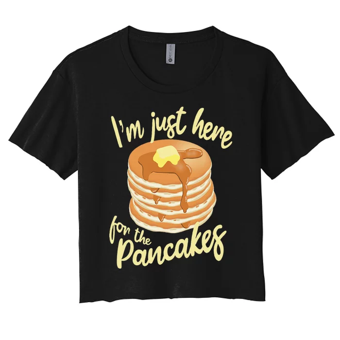 IM Just Here For The Pancakes Women's Crop Top Tee