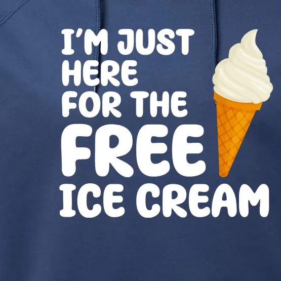 I'm Just Here For The Free Ice Cream Funny Performance Fleece Hoodie