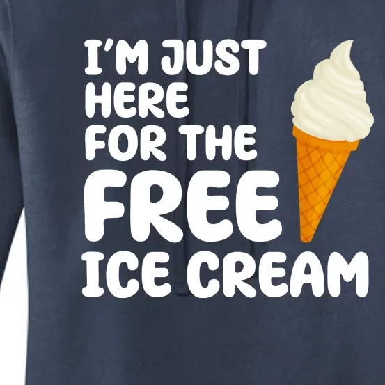 I'm Just Here For The Free Ice Cream Funny Women's Pullover Hoodie