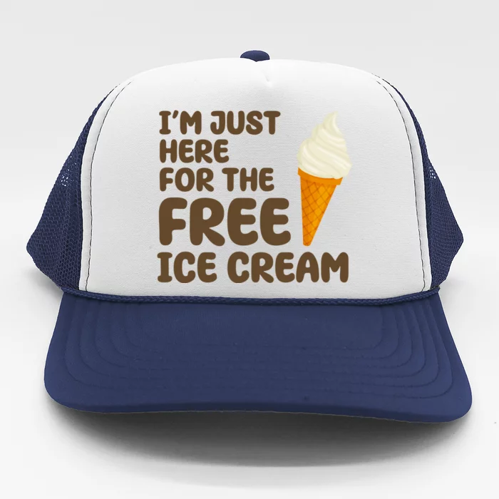 I'm Just Here For The Free Ice Cream Funny Trucker Hat