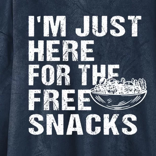 Im Just Here For The Free Snacks Funny Meaningful Gift Hooded Wearable Blanket