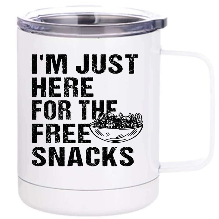 Im Just Here For The Free Snacks Funny Meaningful Gift Front & Back 12oz Stainless Steel Tumbler Cup