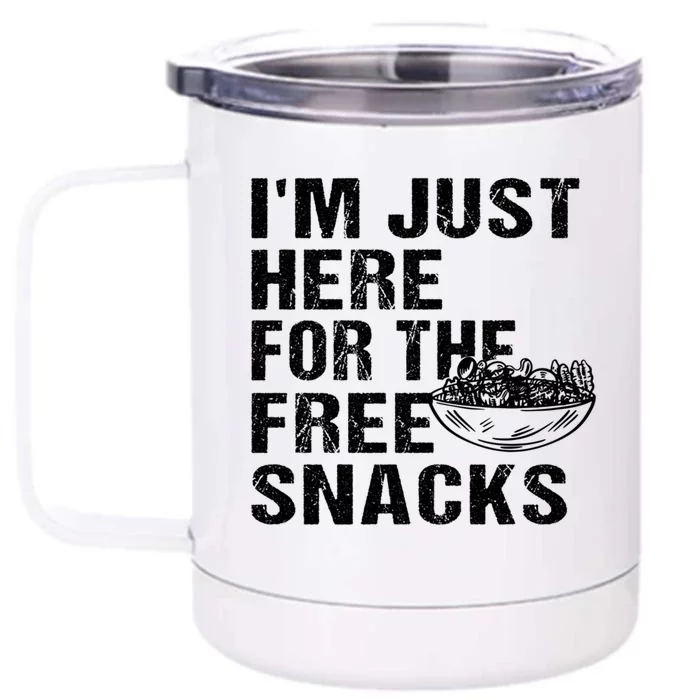 Im Just Here For The Free Snacks Funny Meaningful Gift Front & Back 12oz Stainless Steel Tumbler Cup