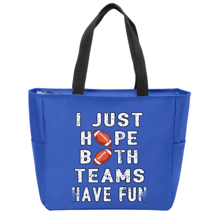 I Just Hope Both Teams Have Fun Funny Football Meaningful Gift Zip Tote Bag