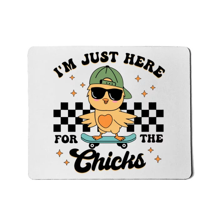 IM Just Here For The Chicks Easter Mousepad