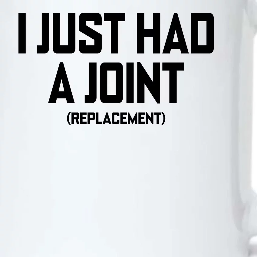 I Just Had A Joint Replacement Black Color Changing Mug