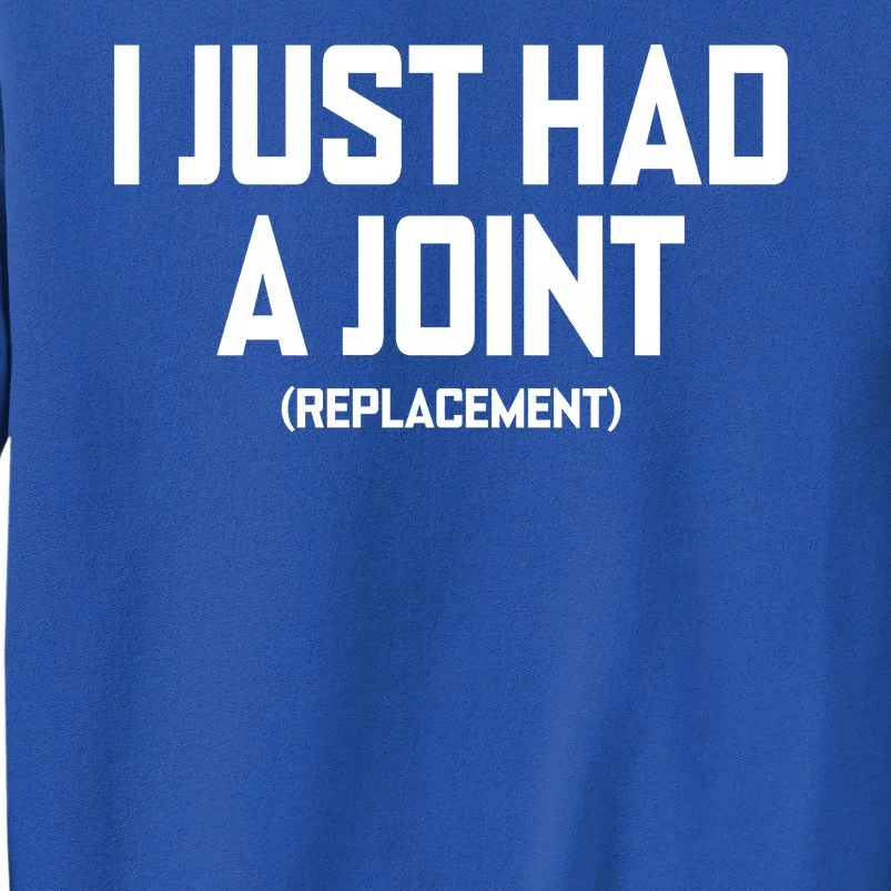 I Just Had A Joint Replacement Tall Sweatshirt