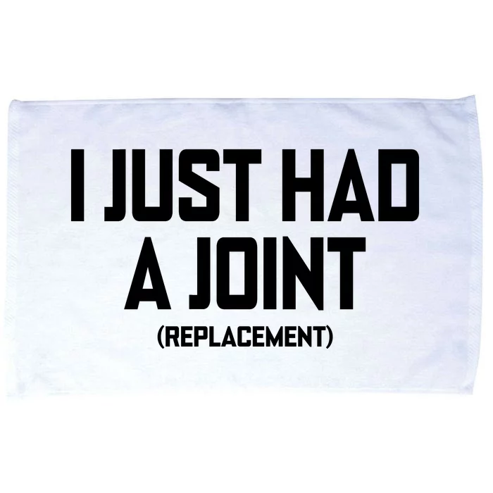 I Just Had A Joint Replacement Microfiber Hand Towel