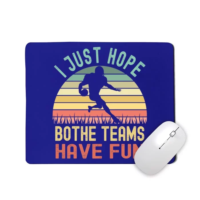 I Just Hope Both Teams Have Fun Funny Football Gift Mousepad