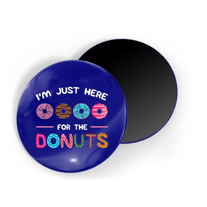 I'm Just Here For The Donuts Doughnut Dough Sweet Dessert Gift Magnet