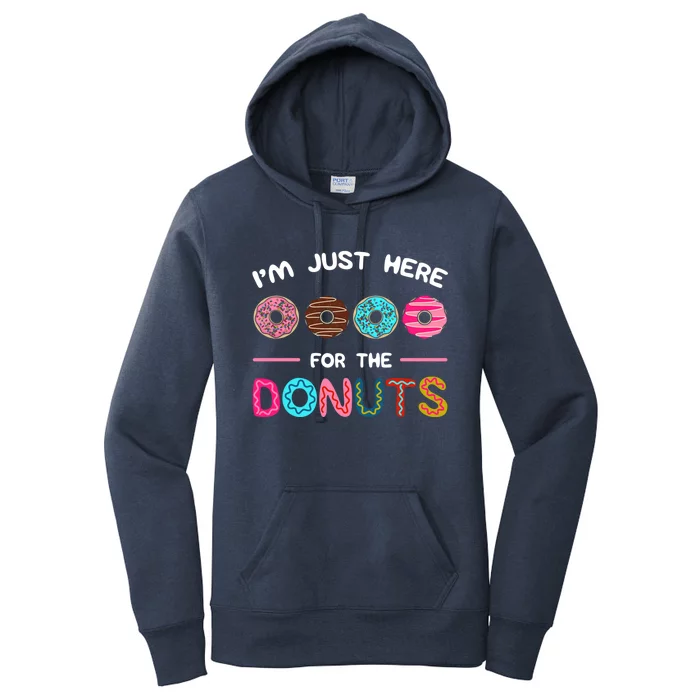 I'm Just Here For The Donuts Doughnut Dough Sweet Dessert Gift Women's Pullover Hoodie