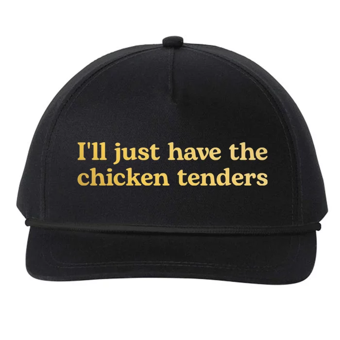 I'll Just Have The Chicken Tenders Funny Snapback Five-Panel Rope Hat