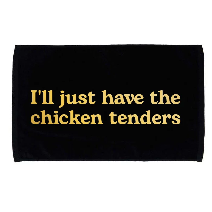 I'll Just Have The Chicken Tenders Funny Microfiber Hand Towel