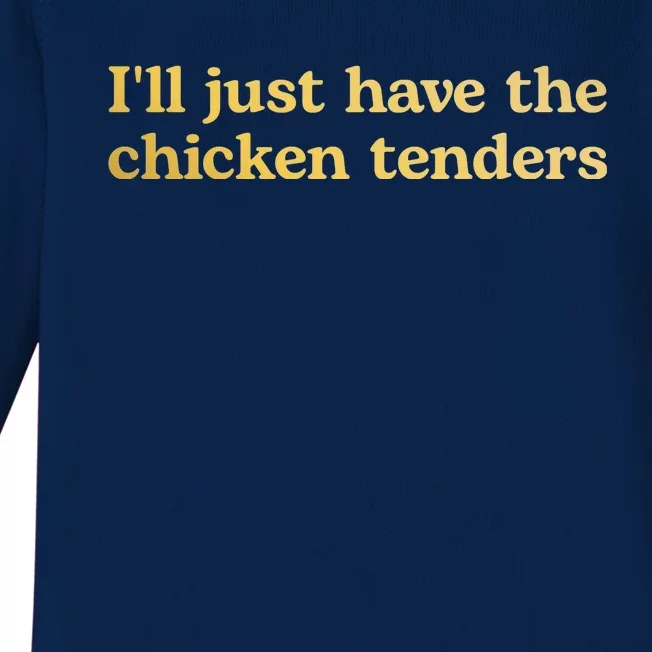 I'll Just Have The Chicken Tenders Funny Baby Long Sleeve Bodysuit