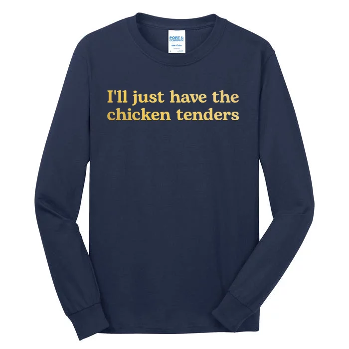 I'll Just Have The Chicken Tenders Funny Tall Long Sleeve T-Shirt