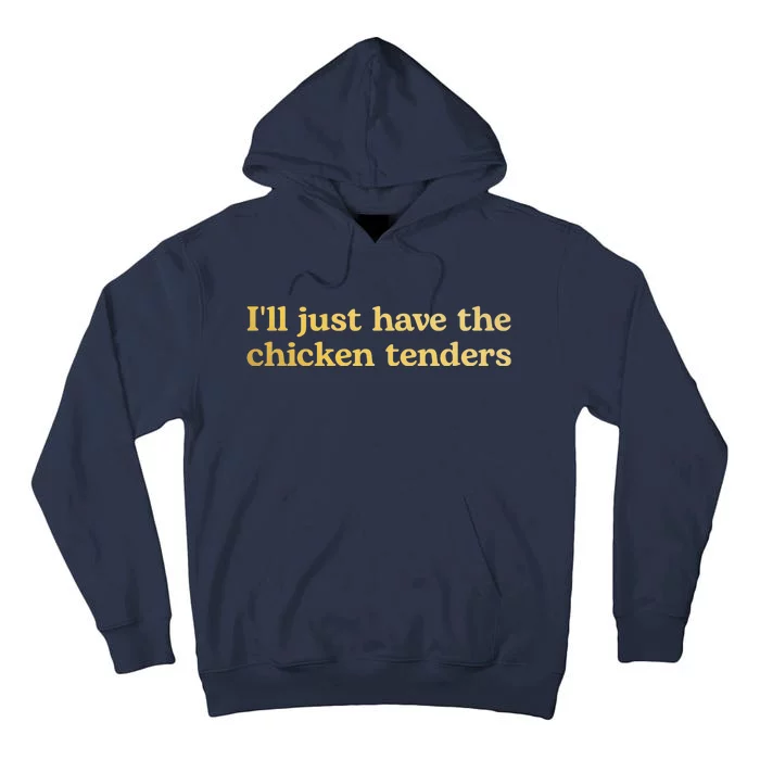 I'll Just Have The Chicken Tenders Funny Tall Hoodie