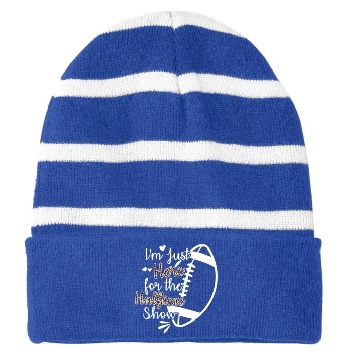 Im Just Here For The Halftime Show Meaningful Gift Striped Beanie with Solid Band