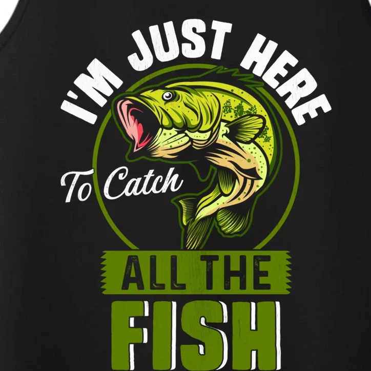 IM Just Here To Catch All The Fish Funny Fishing Bass Fish Great Gift Performance Tank