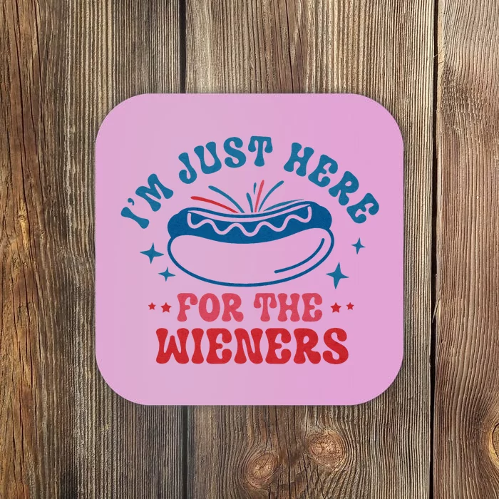 Im Just Here For The Wieners 4th Of July Coaster