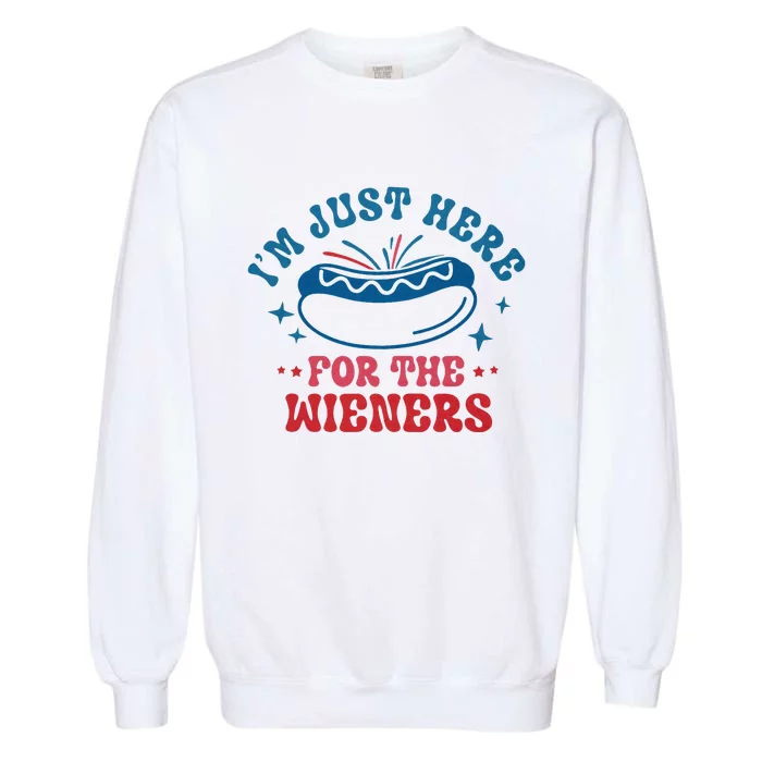 Im Just Here For The Wieners 4th Of July Garment-Dyed Sweatshirt