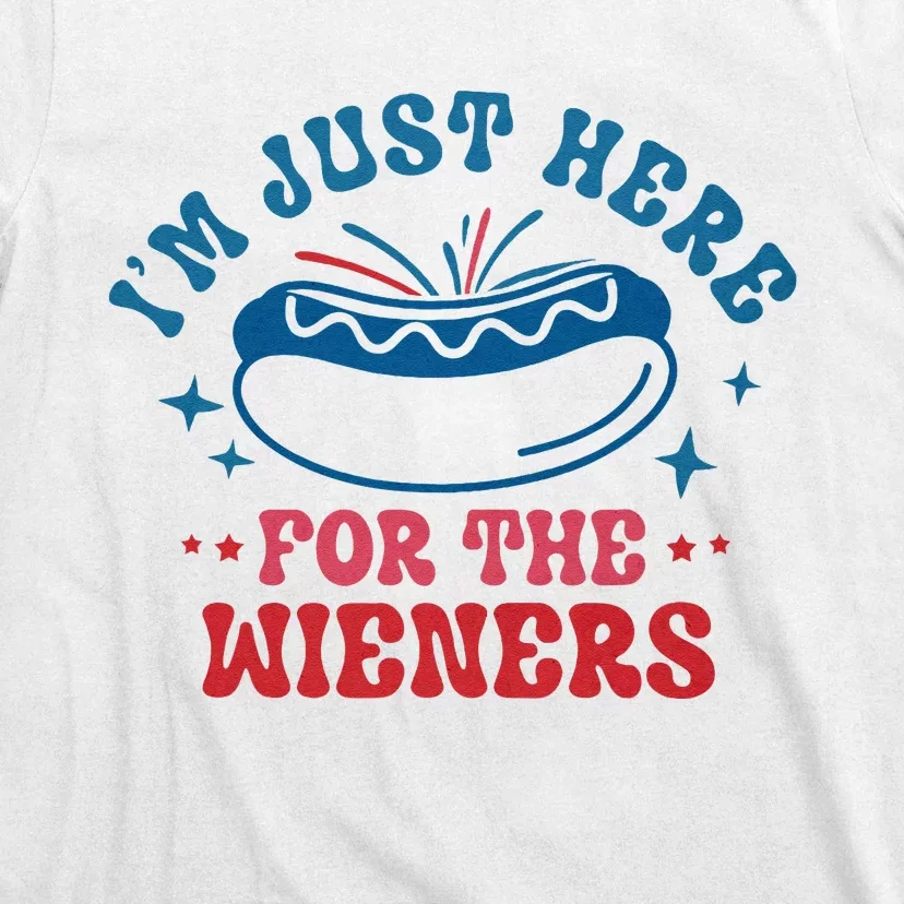 Im Just Here For The Wieners 4th Of July T-Shirt